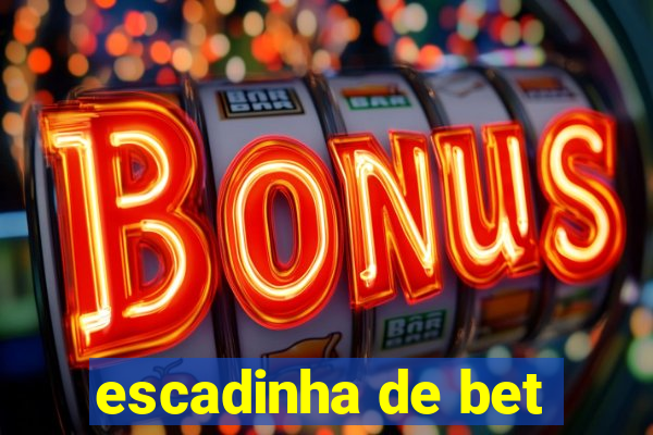 escadinha de bet